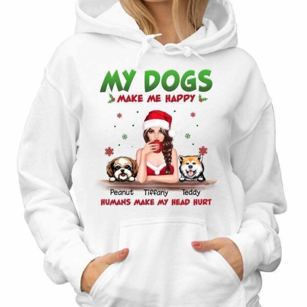Hoodie & Sweatshirts My Dogs Make Me Happy Christmas Personalized Hoodie Sweatshirt