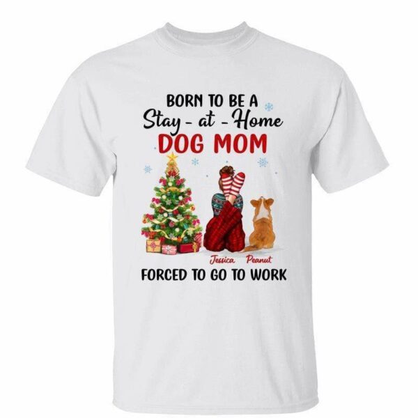 T-Shirt Christmas Dog Mom Stay At Home Personalized Shirt Classic Tee / White Classic Tee / S