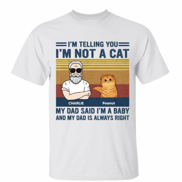 T-Shirt My Dad Mom Said I‘m A Baby Fluffy Cat Personalized Shirt Classic Tee / White Classic Tee / S