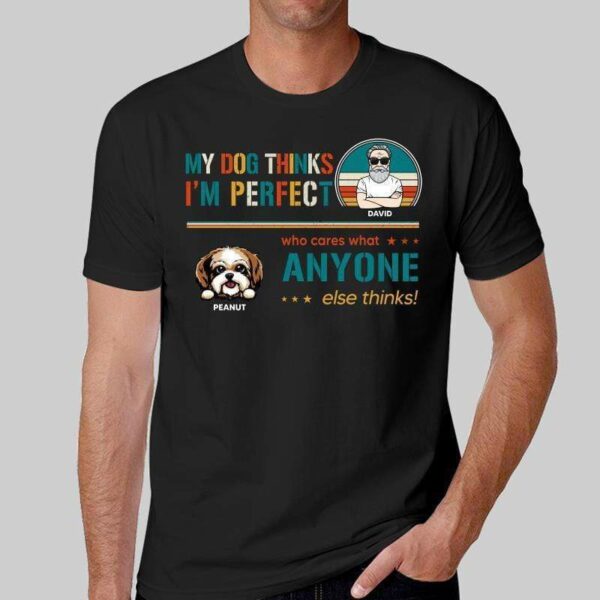 T-Shirt My Dogs Think I‘m Perfect Retro Personalized Shirt