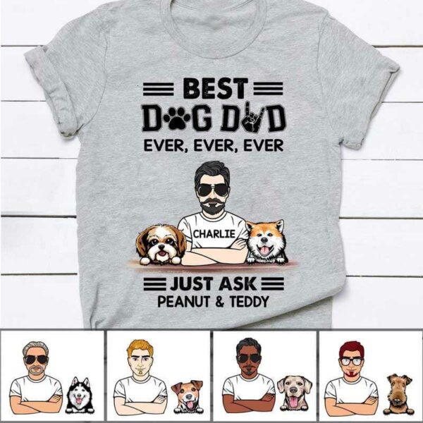 Apparel Best Dog Dad Ever Ever Just Ask Personalized Shirt Classic Tee / Ash Classic Tee / S