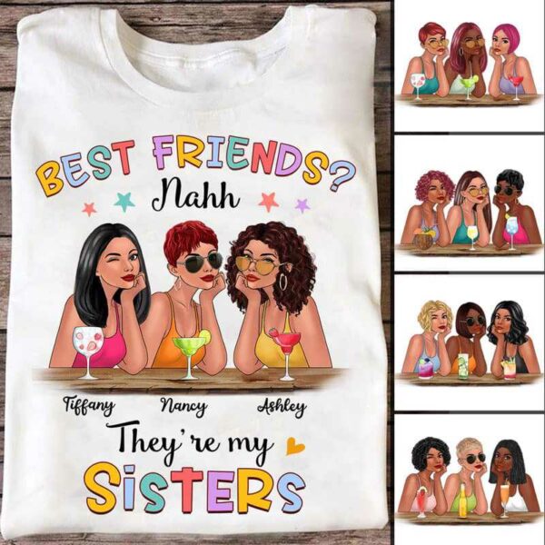 Apparel Best Friend Nahh My Sister Personalized Shirt (3 Besties) Classic Tee / White Classic Tee / S
