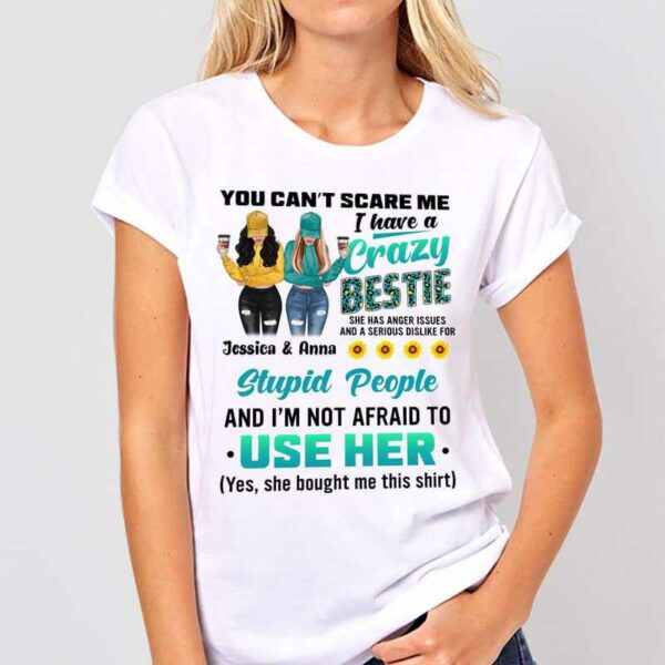 Apparel I Have A Crazy Bestie Personalized Shirt