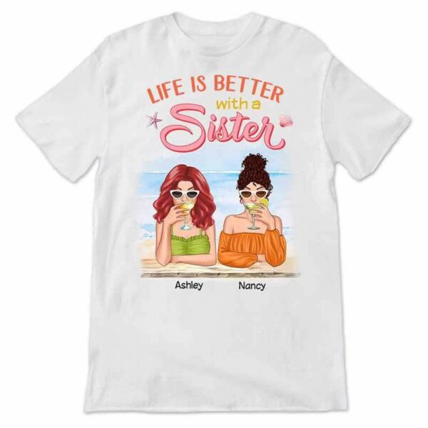 Apparel Life Is Better With A Sister Cocktail Besties Personalized Shirt