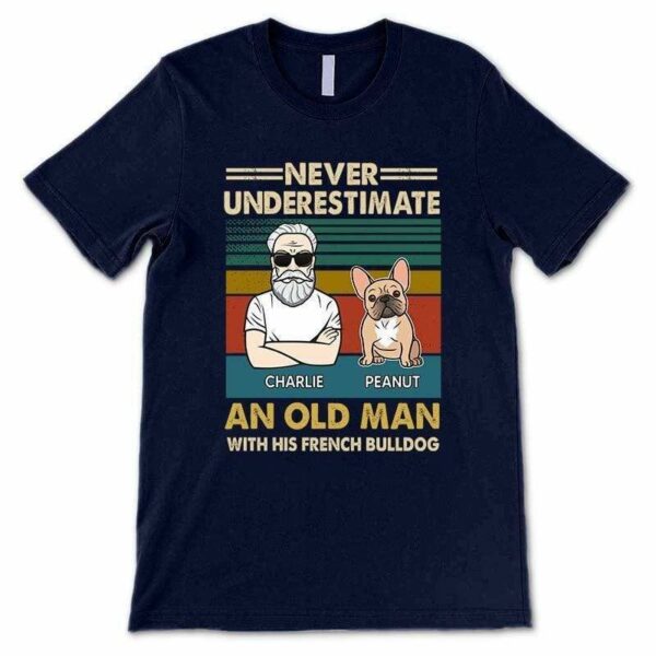 Apparel Never Underestimate An Old Man With His French Bulldog Personalized Shirt