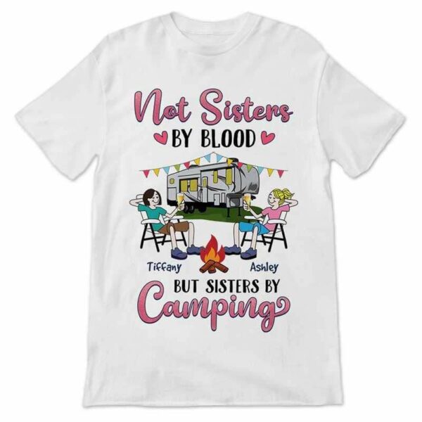 Apparel Not Sister By Blood Sister By Camping Besties Personalized Shirt