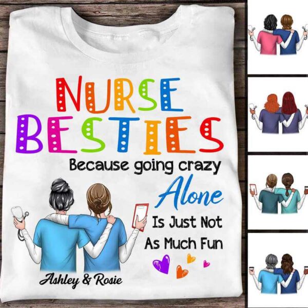 Apparel Nurse Besties Colorful Personalized Shirt Classic Tee / White Classic Tee / S