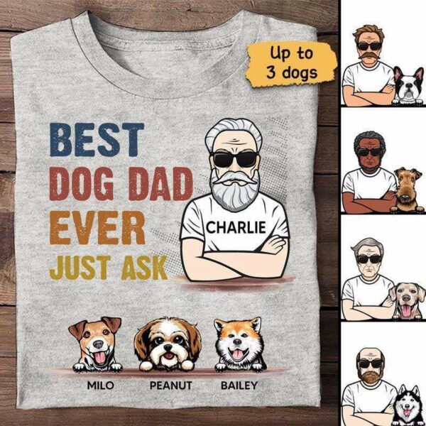 Apparel Old Man Best Dog Dad Ever Just Ask Personalized Shirt Classic Tee / Ash Classic Tee / S