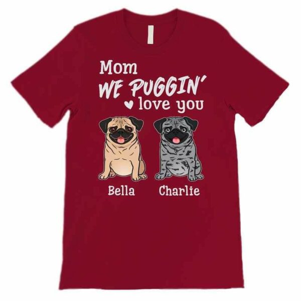 Apparel Puggin' Love You Pug Dog Personalized Shirt