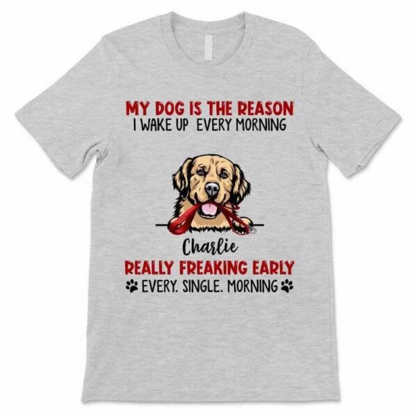 Apparel Reason I Wake Up Early Dogs Personalized Shirt