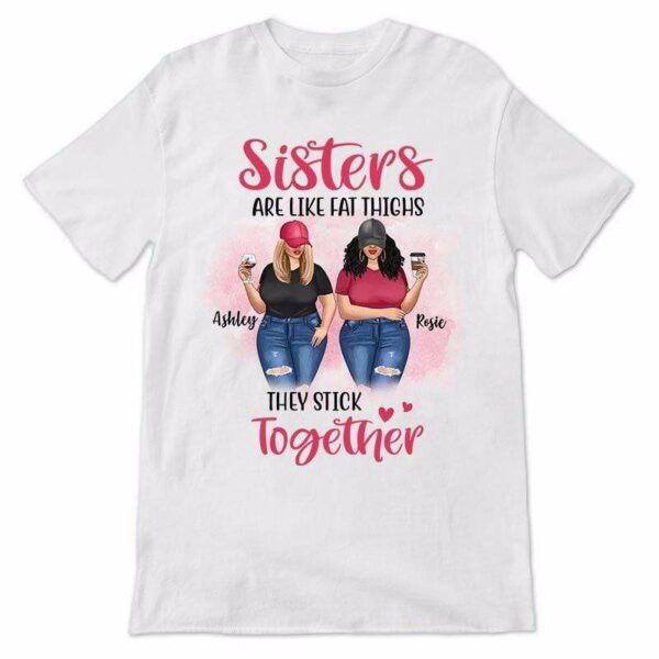 Apparel Sisters Like Fat Thighs Besties Personalized Shirt