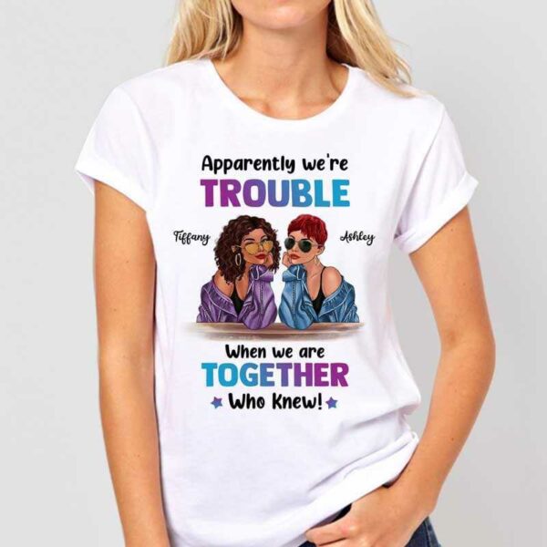 Apparel Trouble Together Fashion Besties Personalized Shirt