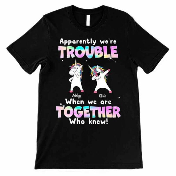 Apparel Trouble Together Unicorn Besties Personalized Shirt