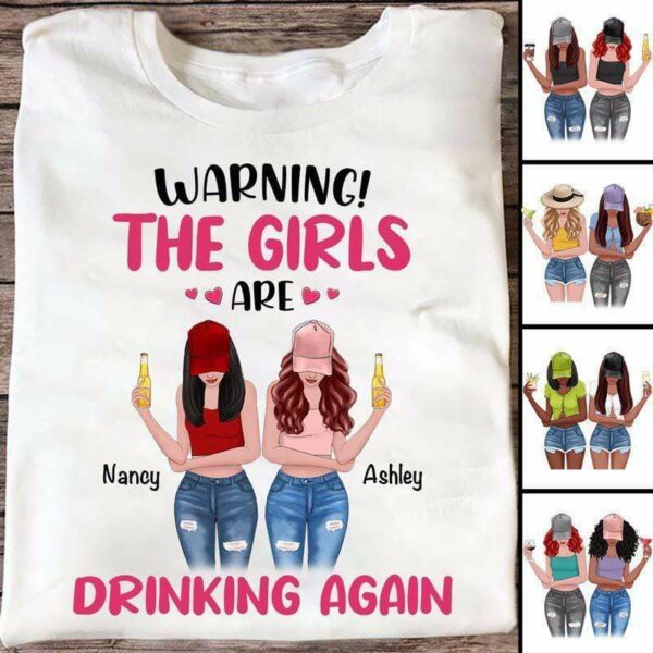 Apparel Warning The Girls Are Drinking Again Besties Personalized Shirt Classic Tee / White Classic Tee / S