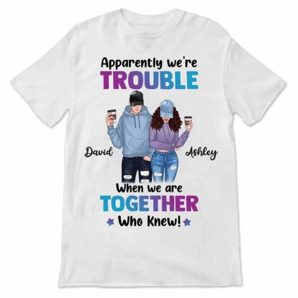 Apparel We're Trouble Besties Front View Personalized Shirt (Boy And Girl)