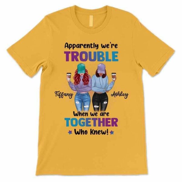 Apparel We're Trouble Besties Front View Personalized Shirt (Gold Shirt)