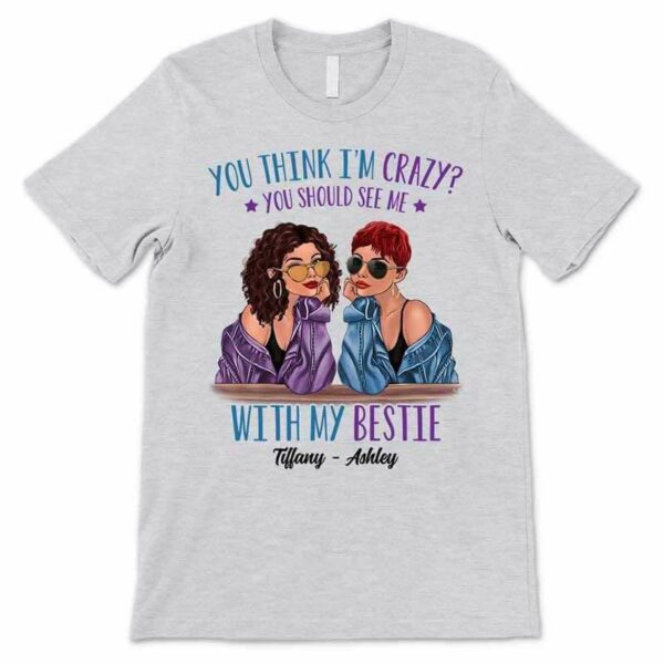 Apparel You Should See Me With My Bestie Personalized Shirt