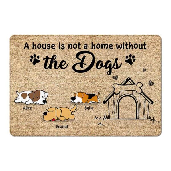 Doormat A House Is Not A Home Without Dogs Personalized Doormat