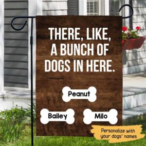 Garden Flag A Bunch Of Dogs In Here Personalized Garden Flag 12"x18"