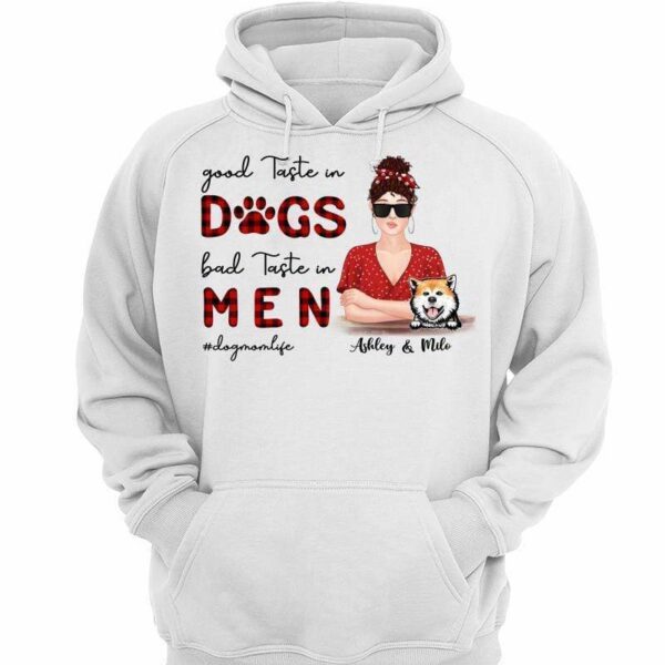 Hoodie & Sweatshirts Good Taste In Dogs Bad Taste In Men Personalized Hoodie Sweatshirt Hoodie / White Hoodie / S