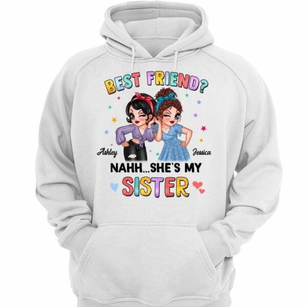 Hoodie & Sweatshirts Nahh My Sisters Pretty Women Personalized Hoodie Sweatshirt Hoodie / White Hoodie / S