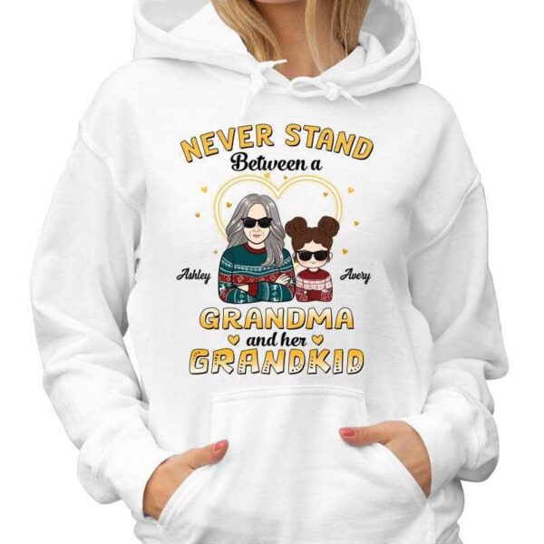Hoodie & Sweatshirts Never Stand Between Grandma And Grandkids Personalized Hoodie Sweatshirt