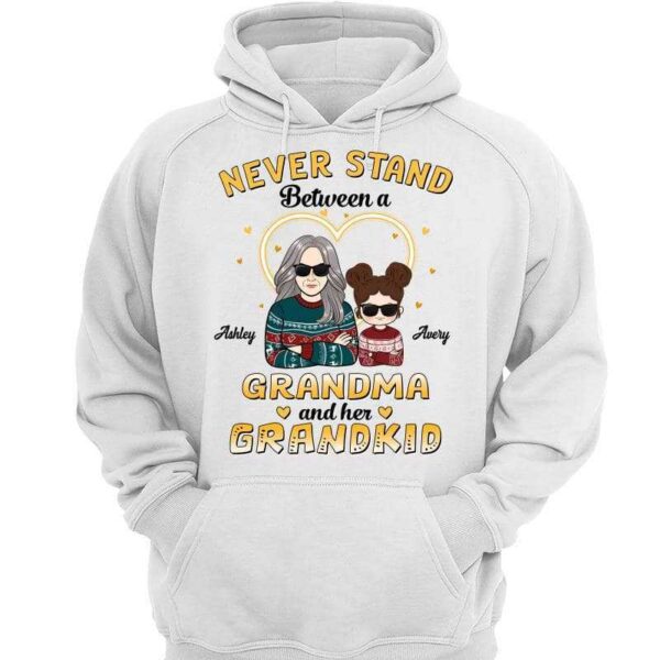 Hoodie & Sweatshirts Never Stand Between Grandma And Grandkids Personalized Hoodie Sweatshirt Hoodie / White Hoodie / S
