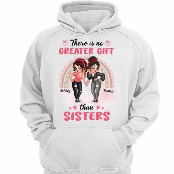 Hoodie & Sweatshirts No Greater Gift Than Sisters Besties Sassy Girl Personalized Hoodie Sweatshirt Hoodie / White Hoodie / S