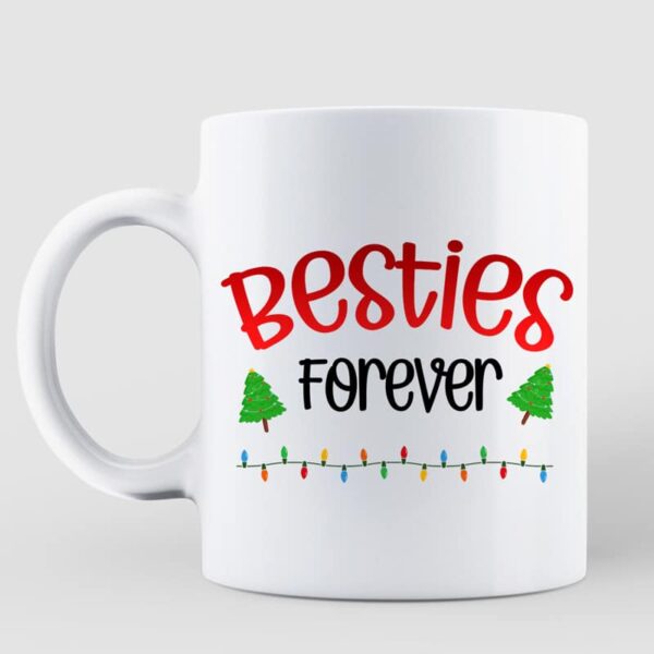 Mugs Being My Bestie The Only Christmas Gift You Need Personalized Mug 11oz