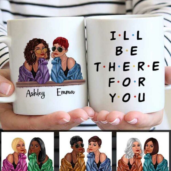 Mugs I‘ll Be There For You Fashion Besties Personalized Mug 11oz