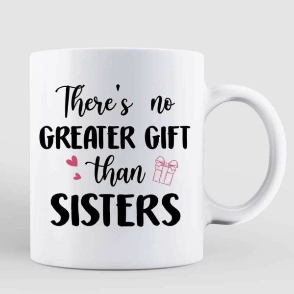 Mugs No Greater Gift Than Sisters Bestie Personalized Mug
