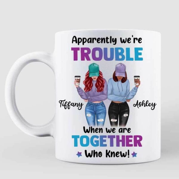 Mugs We‘re Trouble Besties Front View Personalized Mug 11oz