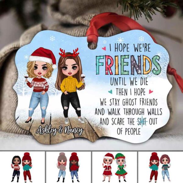 Ornament Hope We‘re Friends Until We Die Besties Personalized Christmas Ornament Pack 1
