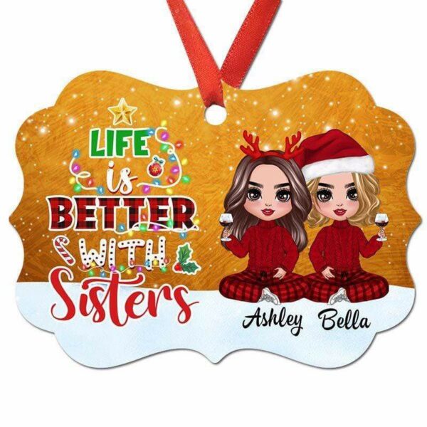 Ornament Life Is Better With Sisters Doll Girls Personalized Christmas Ornament