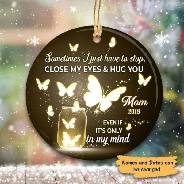 Ornament Stop Close Eyes And Hug You Memorial Personalized Circle Ornament Ceramic / Pack 1