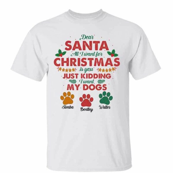 T-Shirt All I Want For Christmas Is My Dogs Personalized Shirt Classic Tee / White Classic Tee / S