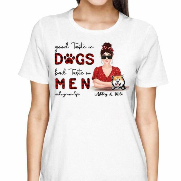T-Shirt Good Taste In Dogs Bad Taste In Men Personalized Shirt