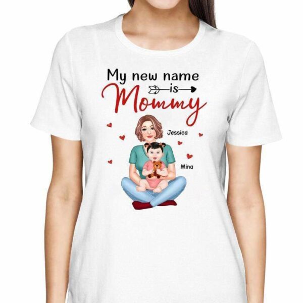 T-Shirt My New Name Is Mommy Newborn Baby Shower New Mom Gift Personalized Shirt