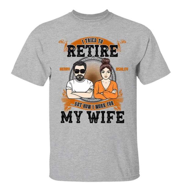 T-Shirt Now I Work For My Wife Couple Personalized Shirt Classic Tee / Ash Classic Tee / S