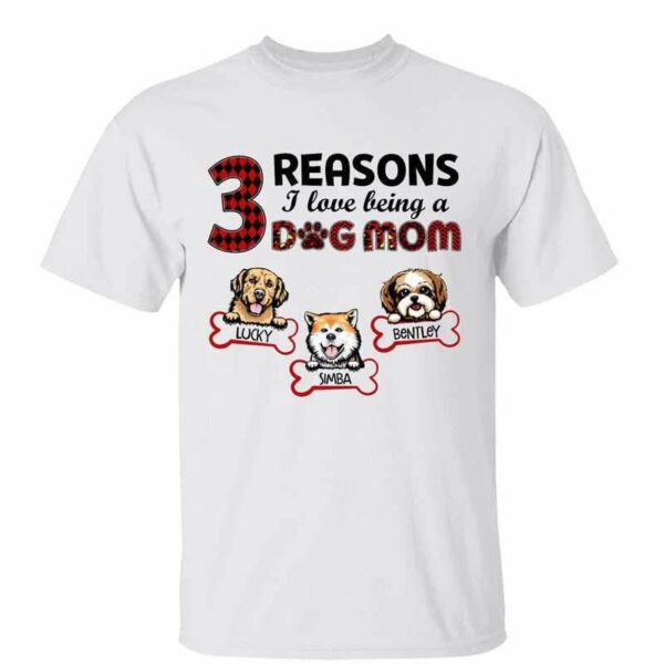 T-Shirt Reasons Loving Being Dog Mom Personalized Shirt Classic Tee / White Classic Tee / S