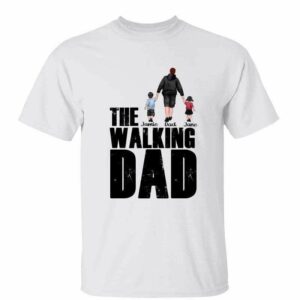 T-Shirt The Walking Dad Personalized Shirt Classic Tee / White Classic Tee / S
