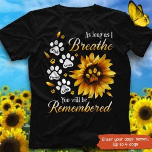 T-shirts As Long As I Breathe You Will Be Remembered Sunflower Personalized Dog Memorial Shirt Classic Tee / S / Black