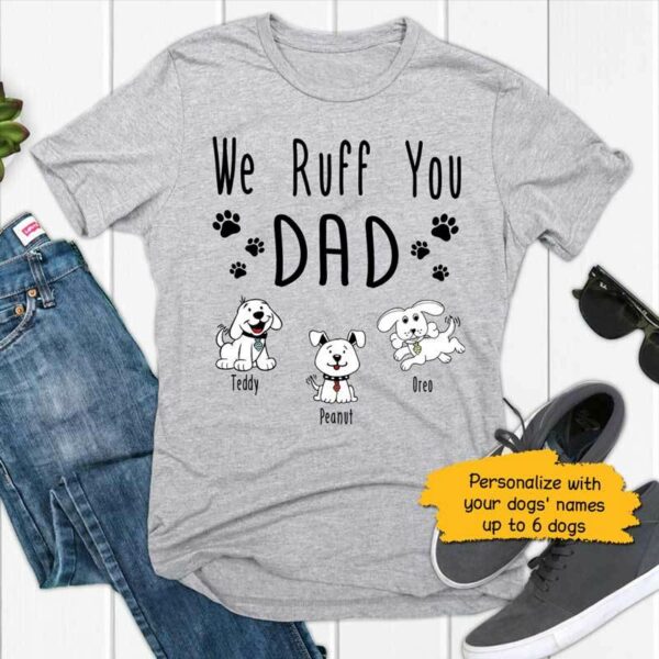 T-shirts Ruff You Dog Dad Personalized Shirt Classic Tee / S / Ash