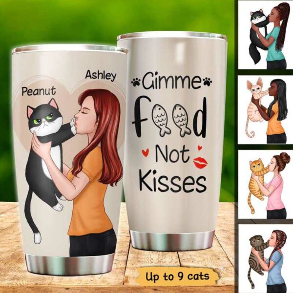Tumbler Gimme Food Not Kisses Cat & Girl Personalized Tumbler 20oz