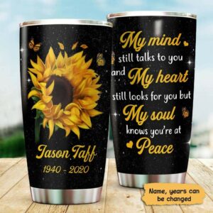 Tumbler Sunflower My Mind Still Talks To You Memorial Personalized Tumbler 20oz